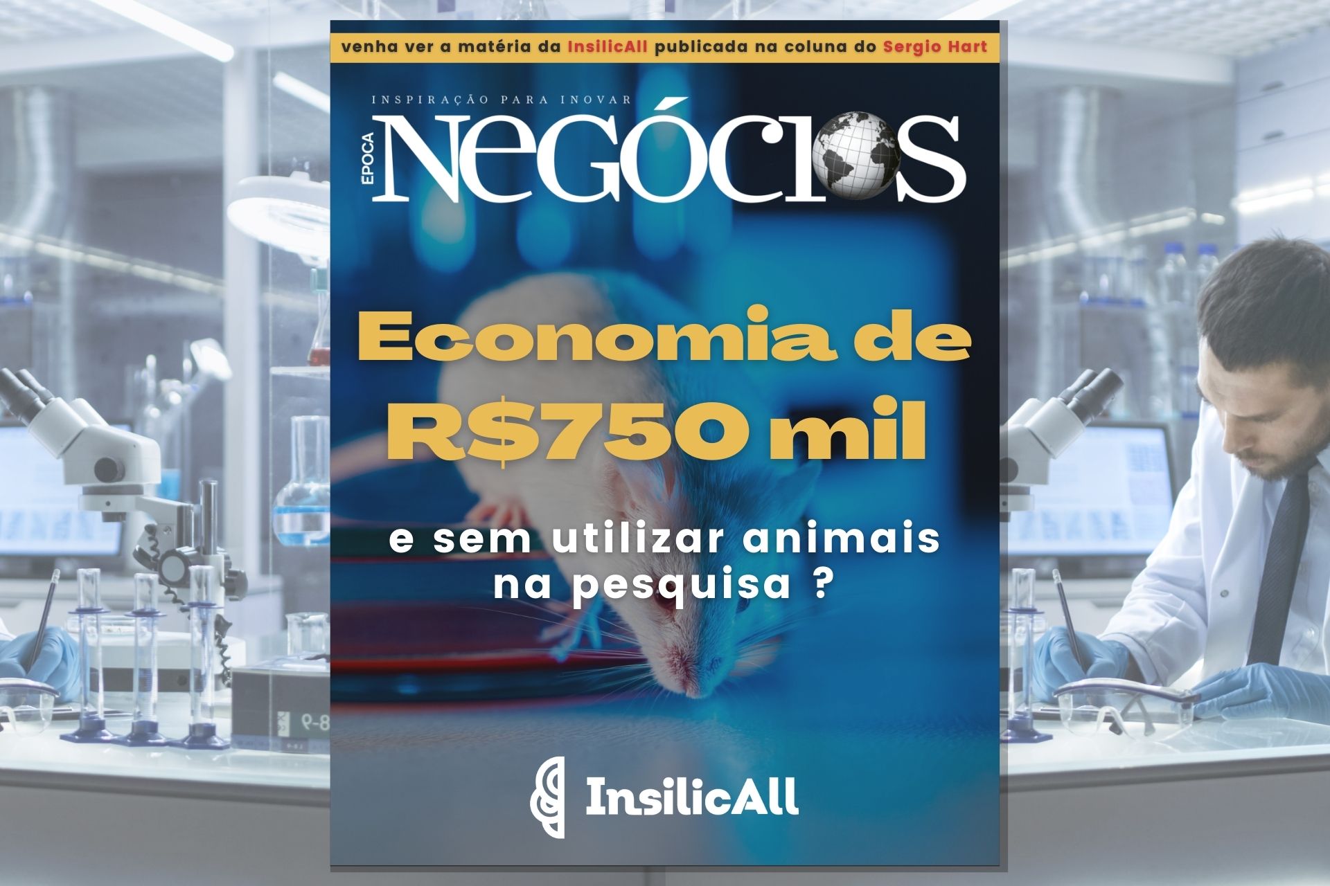 Entenda como isso é possível gerar a economia de R$ 700k no P&D em nossa matéria na Época Negócios com CTO e Cofundador da InsilicAll Dr. Rodolpho Braga.